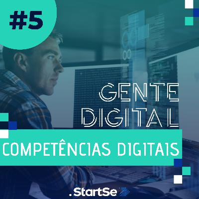 Gente Digital #5 - Competências digitais para você e seu negócio Gente Digital #5 - Competências digitais para você e seu negócio