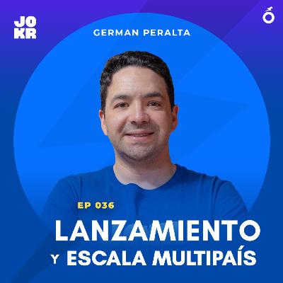 036. Germán Peralta (Co-Founder, JOKR) | Lanzamientos y escala multipaís