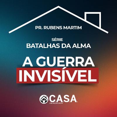 SÉRIE: BATALHAS DA ALMA - A GUERRA INVISÍVEL - 01/02/2026 - PR. RUBENS MARTIM
