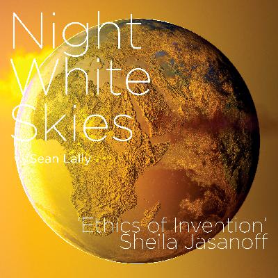 094 _ Sheila Jasanoff _ 'Ethics of Invention'