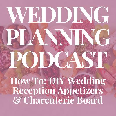 How To: DIY Wedding Reception Appetizers & Charcuterie Board