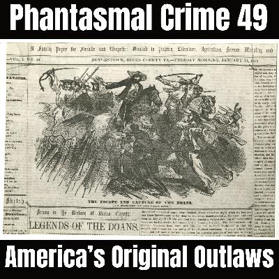 Phantasmal Crime Ep. 49 - America's Original Outlaws