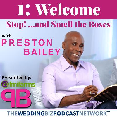 1: Welcome to Stop and Smell the Roses with Preston Bailey, Presented by FMI Farms