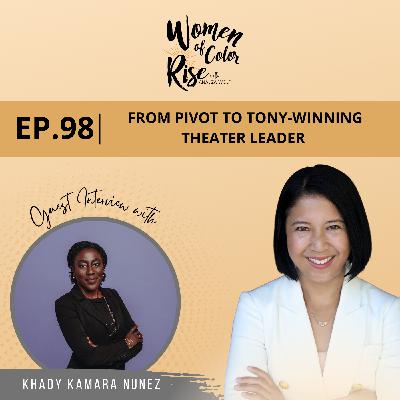 98. From Pivot to Tony-Winning Theater Leader with Khady Kamara Nunez, Executive Director of the Perelman Performing Arts Center