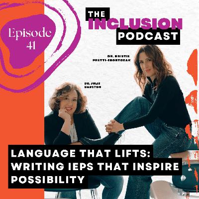 Ep. 41 Language That Lifts: Writing IEPs That Inspire Possibility
