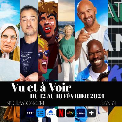 Vu & à Voir du 12 au 18 février 2024