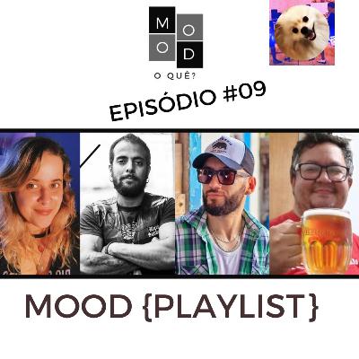 Mood, o quê? Episódio #09 - {Playlist} Mood, o quê? Episódio #09 - {Playlist}