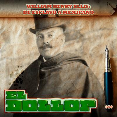 E356: William Henry Ellis: De Esclavo a Mexicano (con: La Histeria de México) E356: William Henry Ellis: De Esclavo a Mexicano (con: La Histeria de México)