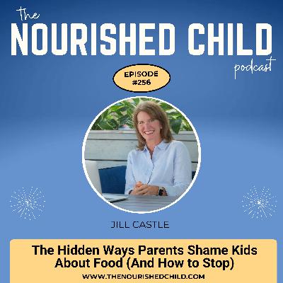 The Hidden Ways Parents Shame Kids About Food (And How to Stop)
