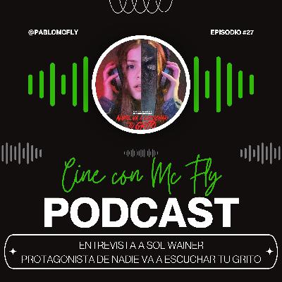 Entrevista a Sol Wainer - Protagonista de NADIE VA A ESCUCHAR TU GRITO