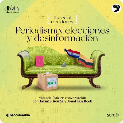 Episodio especial: Periodismo, elecciones y desinformación con Jazmín Acuña y Jonathan Bock