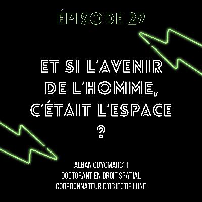 Episode 29 : Et si l'avenir de l'Homme, c'était l'Espace ?