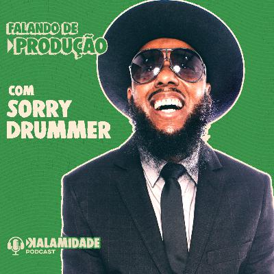 #16 Falando de produção - Sorry Drummer #16 Falando de produção - Sorry Drummer