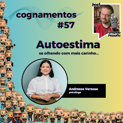 EP 57 - Autoestima. Se olhando com mais carinho...