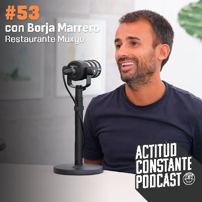 No intentes tener un estrella michelin sin antes saber esto. Borja Marrero, Restaurante Muxgo | Ep 53