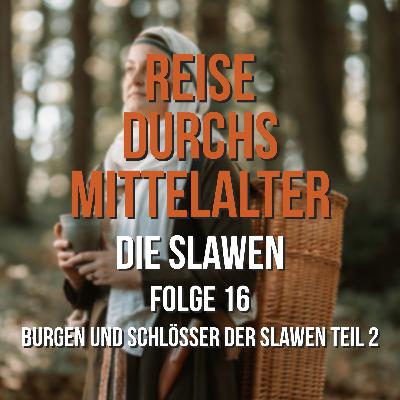 2.16 Die Slawen - Burgen und Schlösser der Slawen Teil 2