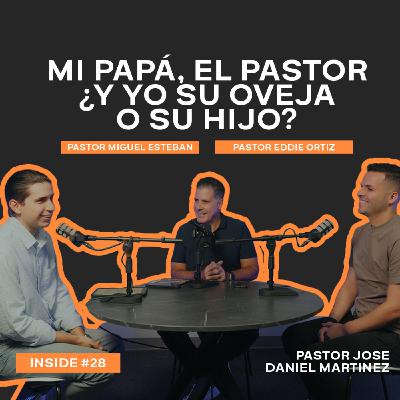 "Mi papá, el pastor… ¿y yo su oveja o su hijo? "  -  INSIDE #28  || Pastor Miguel Esteban