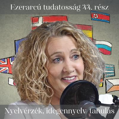 Nyelvérzék, idegennyelv-tanulás - Ezerarcú tudatosság 44. rész Nyelvérzék, idegennyelv-tanulás - Ezerarcú tudatosság 44. rész