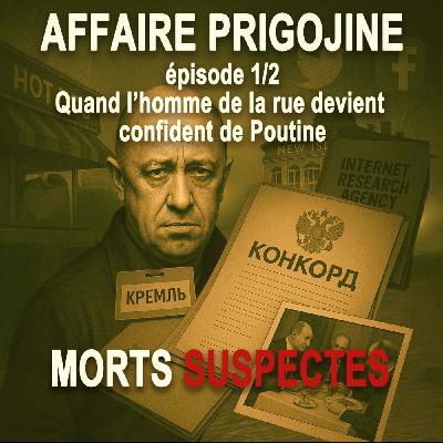 Affaire Evgueni Prigojine - 1/2 - Quand l'homme de la rue devient le confident de Poutine