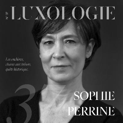 #37 | Sophie Perrine, Commissaire-priseur associée Aguttes - Ventes aux enchères, entre chasse aux trésors et quête historique #37 | Sophie Perrine, Commissaire-priseur associée Aguttes - Ventes aux enchères, entre chasse aux trésors et quête historique