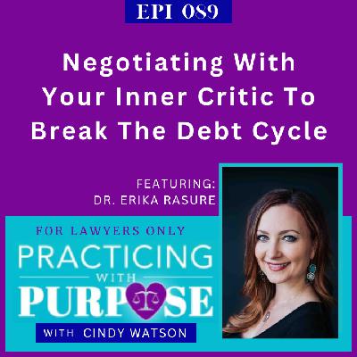Ep. 89: Negotiating With Your Inner Critic To Break The Debt Cycle Ep. 89: Negotiating With Your Inner Critic To Break The Debt Cycle