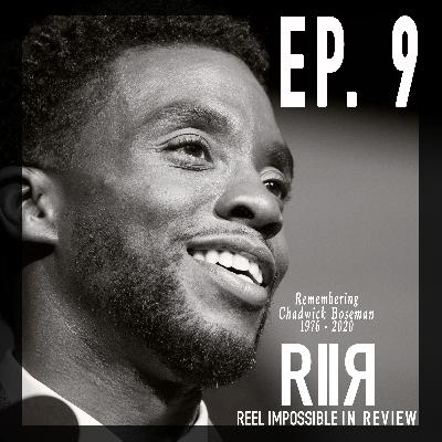 Ep. 9 Remembering Chadwick Boseman