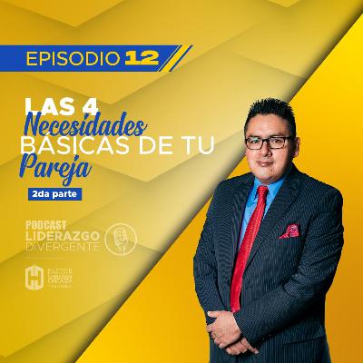 EP 12 - LAS 4 NECESIDADES BÁSICAS DE TU PAREJA II EP 12 - LAS 4 NECESIDADES BÁSICAS DE TU PAREJA II