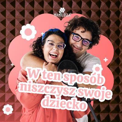 #40 Czy Twoje dziecko jest rozpieszczone? Sprawdź, zanim będzie za późno!