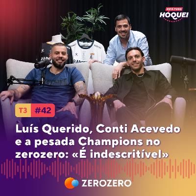 T3, Ep. 42 | Luís Querido, Conti Acevedo e a pesada Champions no zerozero: «É indiscritível» T3, Ep. 42 | Luís Querido, Conti Acevedo e a pesada Champions no zerozero: «É indiscritível»