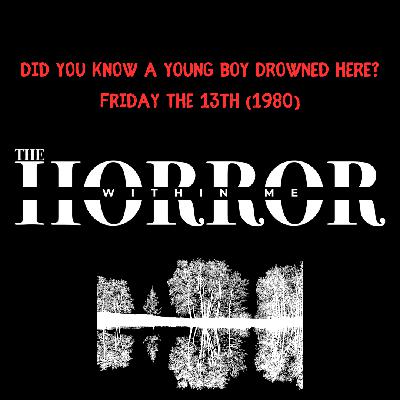 Did You Know a Young Boy Drowned Here? Friday the 13th (1980) Did You Know a Young Boy Drowned Here? Friday the 13th (1980)