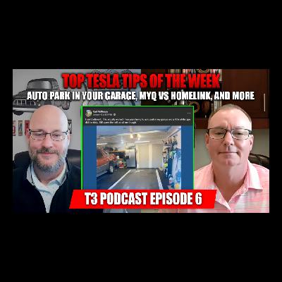 Top Tesla Tips of the Week - Auto Park in Your Garage, MyQ vs Homelink, and More - T3 Podcast Episode 6