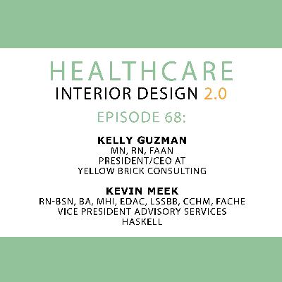 Episode 68: Kelly Guzman, MN, RN, FAAN, President/CEO at Yellow Brick Consulting and Kevin Meek, RN-BSN, BA, MHI, EDAC, LSSBB, CCHM, FACHE, Vice President – Advisory Services at Haskell