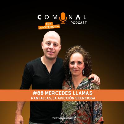 #88 MERCEDES LLAMAS: Pantallas, la adicción silenciosa