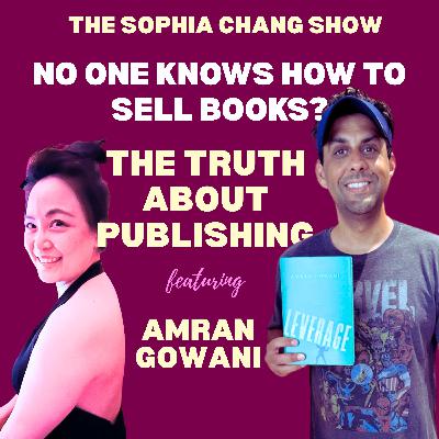 Ep 68: No One Knows How to Sell Books: Amran Gowani on the Harsh Truths of Publishing Ep 68: No One Knows How to Sell Books: Amran Gowani on the Harsh Truths of Publishing