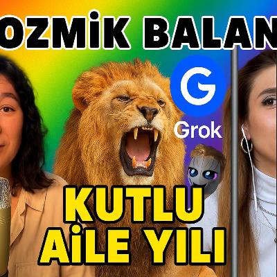 Kozmik Balans | Kutlu Aile Yılı, Aslan Kalkışması ve Türkiye Cehennemi #5 Kozmik Balans | Kutlu Aile Yılı, Aslan Kalkışması ve Türkiye Cehennemi #5