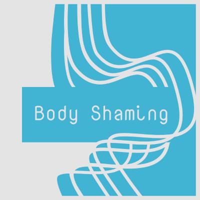 Body Shaming - The problem Body Shaming - The problem