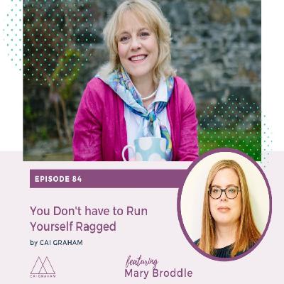 EP 84 - Mary Broddle - You Don't Have to Run Yourself Ragged