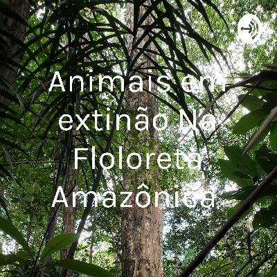 Animais em extinção na floresta amazônica