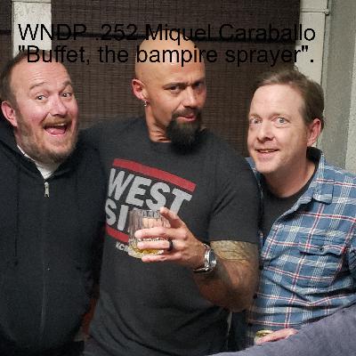 WNDP .252 Miquel Caraballo ”Buffet, the bampire sprayer”. WNDP .252 Miquel Caraballo ”Buffet, the bampire sprayer”.