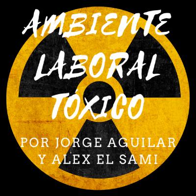 Ambiente laboral tóxico EP: 37 Ambiente laboral tóxico EP: 37