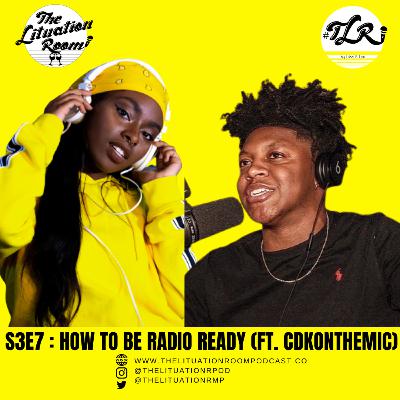 S3E7: How To Be Radio Ready (ft. CDKonthemic) S3E7: How To Be Radio Ready (ft. CDKonthemic)