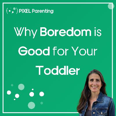 Why Boredom is Good for Your Toddler