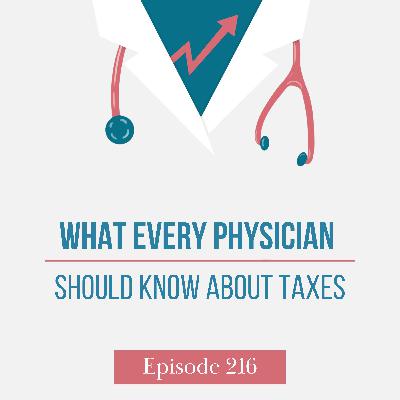 What Every Physician Should Know About Taxes What Every Physician Should Know About Taxes