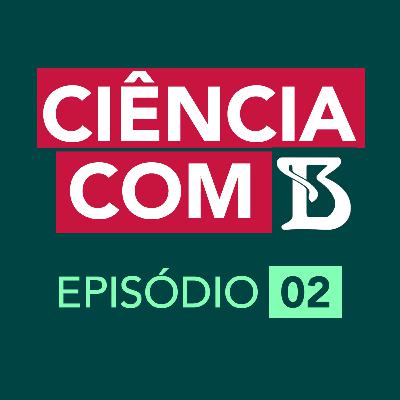 #2 Zeca Camargo e Gustavo Mendes | Ciência com B #2 Zeca Camargo e Gustavo Mendes | Ciência com B