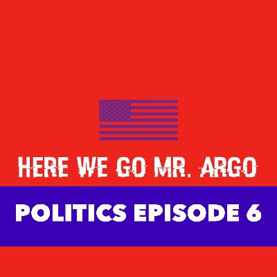 Politics Episode #6 Politics Episode #6