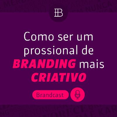 Como ser um profissional de branding mais criativo? - Brandster | Brandcast