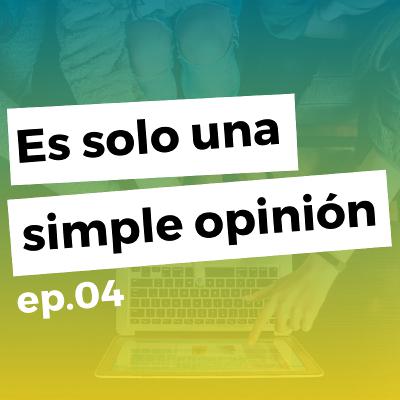 👂04 - Es solo una simple opinión - SERIE: OPINIONES