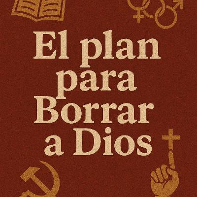 El Plan Para Borrar a Dios. (Parte 1) El Plan Para Borrar a Dios. (Parte 1)