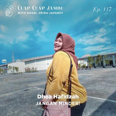 Ep. 117 JANGAN MINDER! - Dhea Hafidzah