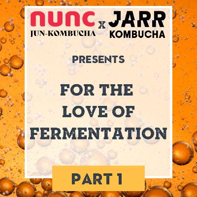 Episode 1. For the Love of Fermentation (and everything Kombucha) by Andrew Mills from NUNC Jun-Kombucha and Adam Vanni from JARR Kombucha Episode 1. For the Love of Fermentation (and everything Kombucha) by Andrew Mills from NUNC Jun-Kombucha and Adam Vanni from JARR Kombucha